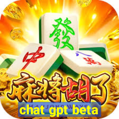 chat gpt beta